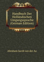 Handbuch Der Hollndischen Umgangssprache (German Edition)