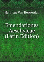 Emendationes Aeschyleae (Latin Edition)