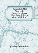 Rymbybel, Met Voorrede, Aenteckeningen Uitg. Door J. David (Dutch Edition)