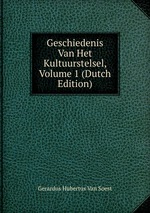 Geschiedenis Van Het Kultuurstelsel, Volume 1 (Dutch Edition)