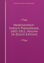 Nederlandsch-Indisch Plakaatboek, 1602-1811, Volume 16 (Dutch Edition)