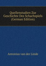 Quellenstudien Zur Geschichte Des Schachspiels (German Edition)