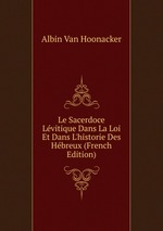 Le Sacerdoce Lvitique Dans La Loi Et Dans L`historie Des Hbreux (French Edition)