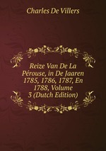 Reize Van De La Prouse, in De Jaaren 1785, 1786, 1787, En 1788, Volume 3 (Dutch Edition)