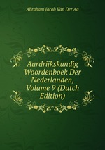 Aardrijkskundig Woordenboek Der Nederlanden, Volume 9 (Dutch Edition)