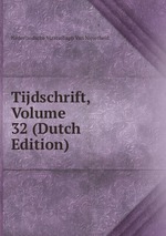 Tijdschrift, Volume 32 (Dutch Edition)