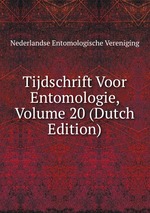 Tijdschrift Voor Entomologie, Volume 20 (Dutch Edition)