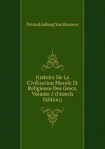 Histoire De La Civilisation Morale Et Religieuse Des Grecs, Volume 5 (French Edition)