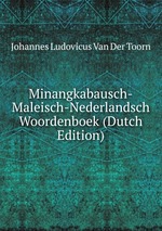 Minangkabausch-Maleisch-Nederlandsch Woordenboek (Dutch Edition)