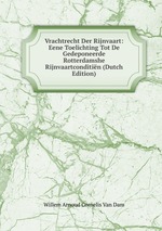 Vrachtrecht Der Rijnvaart: Eene Toelichting Tot De Gedeponeerde Rotterdamshe Rijnvaartconditin (Dutch Edition)