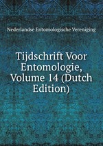 Tijdschrift Voor Entomologie, Volume 14 (Dutch Edition)