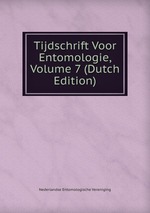 Tijdschrift Voor Entomologie, Volume 7 (Dutch Edition)