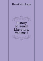 History of French Literature, Volume 3