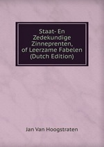 Staat- En Zedekundige Zinneprenten, of Leerzame Fabelen (Dutch Edition)