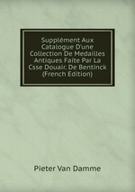 Supplment Aux Catalogue D`une Collection De Medailles Antiques Faite Par La Csse Douair. De Bentinck  (French Edition)