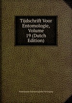 Tijdschrift Voor Entomologie, Volume 19 (Dutch Edition)