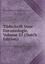 Tijdschrift Voor Entomologie, Volume 25 (Dutch Edition)