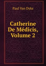 Catherine De Mdicis, Volume 2