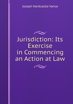 Jurisdiction: Its Exercise in Commencing an Action at Law