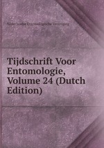 Tijdschrift Voor Entomologie, Volume 24 (Dutch Edition)