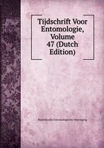 Tijdschrift Voor Entomologie, Volume 47 (Dutch Edition)