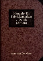 Handels- En Fabrieksmerken . (Dutch Edition)