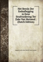 Het Bewijs Der Eedsaflegging in Eene Strafvordering Ter Zake Van Meineed . (Dutch Edition)