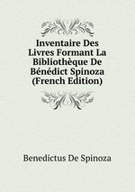 Inventaire Des Livres Formant La Bibliothque De Bndict Spinoza (French Edition)
