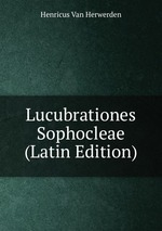 Lucubrationes Sophocleae (Latin Edition)