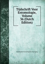 Tijdschrift Voor Entomologie, Volume 36 (Dutch Edition)