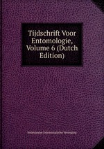 Tijdschrift Voor Entomologie, Volume 6 (Dutch Edition)