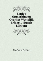 Eenige Opmerkingen Overhet Wettelijk Erfdeel . (Dutch Edition)