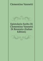 Epistolario Scelto Di Clementino Vannetti Di Rovereto (Italian Edition)