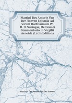 Martini Des Amorie Van Der Hoeven Epistola Ad Virum Doctissimum W. H. D. Suringar, De Donati Commentario in Virgilii Aeneida (Latin Edition)