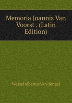 Memoria Joannis Van Voorst . (Latin Edition)