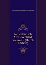 Nederlandsch Archievenblad, Volume 9 (Dutch Edition)
