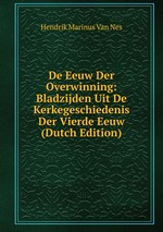 De Eeuw Der Overwinning: Bladzijden Uit De Kerkegeschiedenis Der Vierde Eeuw (Dutch Edition)