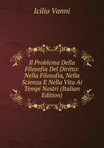 Il Problema Della Filosofia Del Diritto: Nella Filosofia, Nella Scienza E Nella Vita Ai Tempi Nostri (Italian Edition)