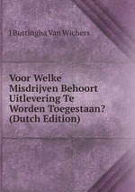 Voor Welke Misdrijven Behoort Uitlevering Te Worden Toegestaan? (Dutch Edition)