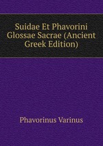 Suidae Et Phavorini Glossae Sacrae (Ancient Greek Edition)