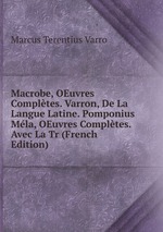 Macrobe, OEuvres Compltes. Varron, De La Langue Latine. Pomponius Mla, OEuvres Compltes. Avec La Tr (French Edition)
