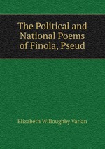 The Political and National Poems of Finola, Pseud