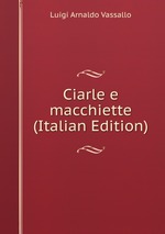 Ciarle e macchiette (Italian Edition)