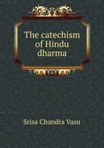 The catechism of Hindu dharma