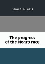 The progress of the Negro race
