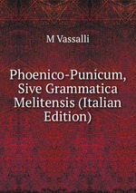 Phoenico-Punicum, Sive Grammatica Melitensis (Italian Edition)