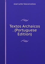 Textos Archaicos . (Portuguese Edition)
