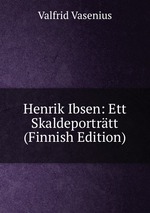 Henrik Ibsen: Ett Skaldeportrtt (Finnish Edition)