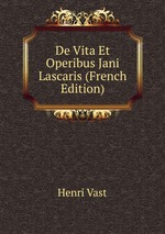 De Vita Et Operibus Jani Lascaris (French Edition)