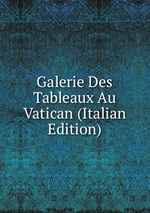 Galerie Des Tableaux Au Vatican (Italian Edition)